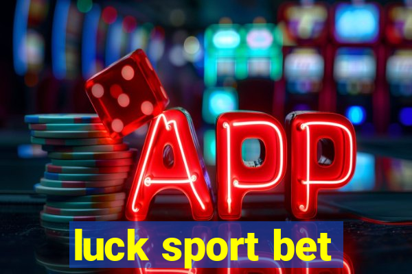 luck sport bet